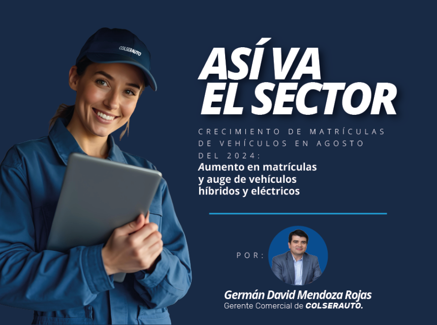 Crecimiento de matr&iacute;culas de veh&iacute;culos en agosto del 2024: Aumento en matr&iacute;culas y auge de veh&iacute;culos h&iacute;bridos y el&eacute;ctricos